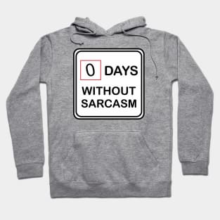 0 Days Without Sarcasm Hoodie